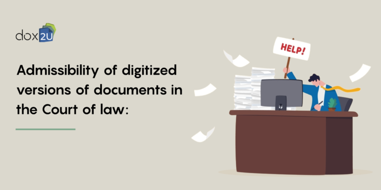 Admissibility of digitized versions of documents in the Court of Law