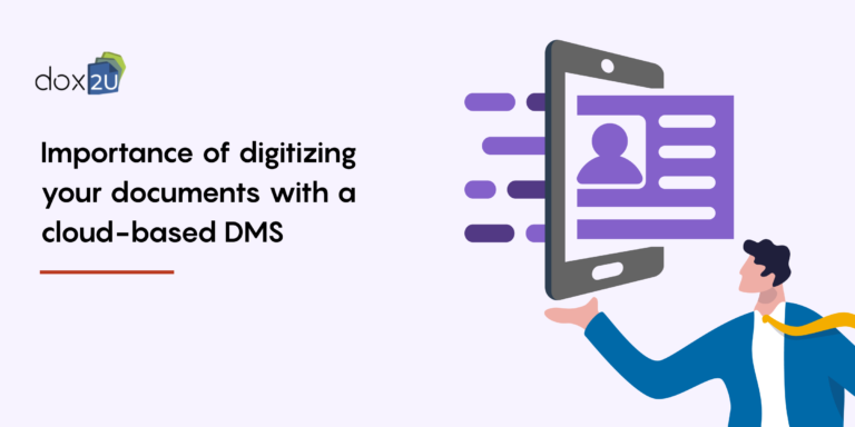 Importance of Digitizing your Documents with a Cloud-based DMS